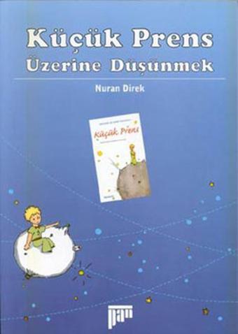 Küçük Prens Üzerine Düşünmek - Nuran Direk - Pan Yayıncılık