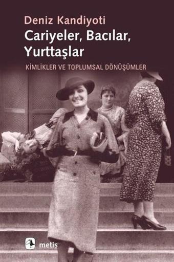 Cariyeler Bacılar Yurttaşlar - Deniz Kondiyoti - Metis Yayınları