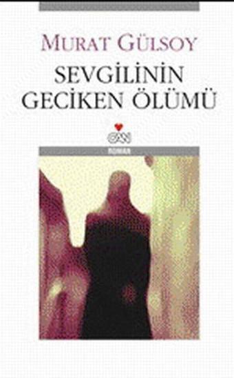 Sevgilinin Geciken Ölümü - Murat Gülsoy - Can Yayınları