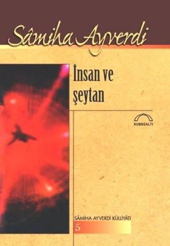 İnsan ve Şeytan - Samiha Ayverdi - Kubbealtı Neşriyatı