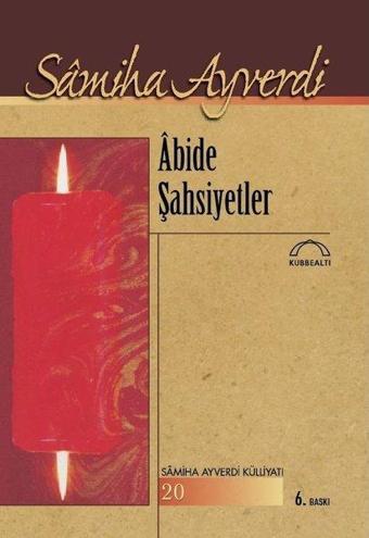 Abide Şahsiyetler - Samiha Ayverdi - Kubbealtı Neşriyatı