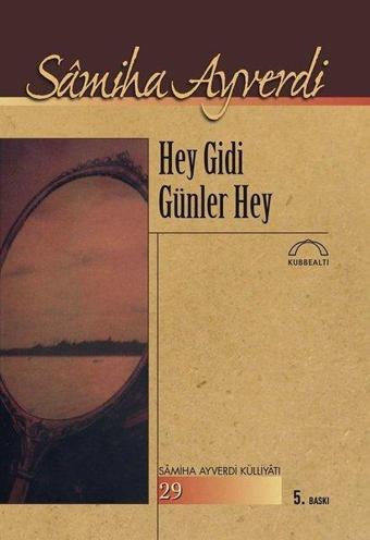 Hey Gidi Günler Hey - Kubbealtı Neşriyatı