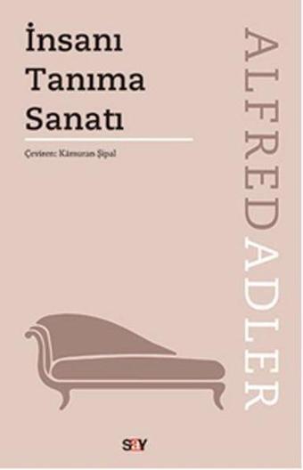 İnsanı Tanıma Sanatı - Alfred Adler - Say Yayınları