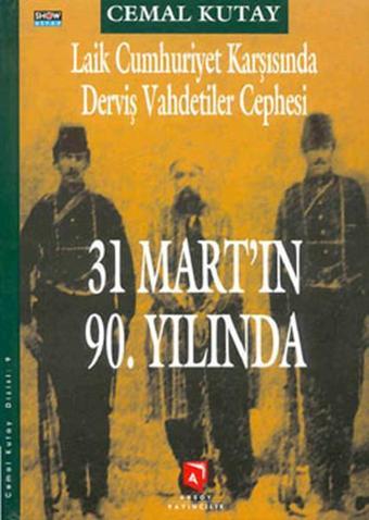 31 Mart'ın 90. Yılında Bir 'Geri Dönüş'ün Mirası - Cemal Kutay - Aksoy Yayıncılık