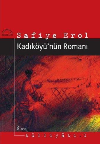 Kadıköyü'nün Romanı - Safiye Erol - Kubbealtı Neşriyatı