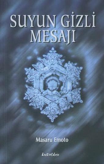 Suyun Gizli Mesajı - Masaru Emoto - Kuraldışı Yayınları