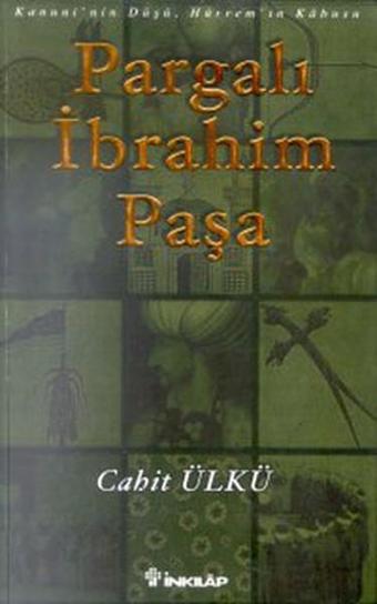 Pargalı İbrahim Paşa - Cahit Ülkü - İnkılap Kitabevi Yayınevi