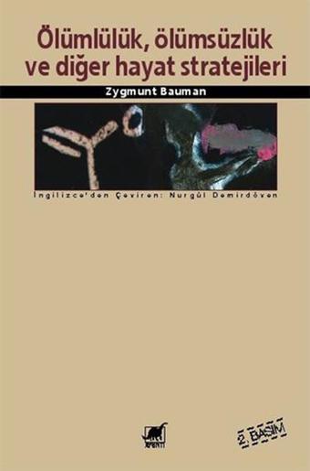 Ölümlülük Ölümsüzlük ve Diğer Hayat Stratejileri - Zygmunt Bauman - Ayrıntı Yayınları