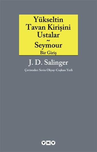 Yükseltin Tavan Kirişini Ustalar - Jerome David Salinger - Yapı Kredi Yayınları