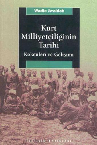 Kürt Milliyetçiliğinin Tarihi - Wadie Jwaideh - İletişim Yayınları