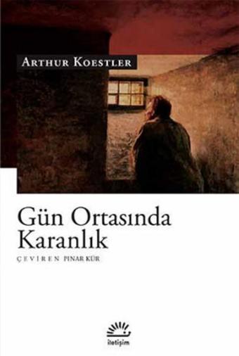 Gün Ortasında Karanlık - Arthur Koestler - İletişim Yayınları