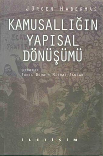 Kamusallığın Yapısal Dönüşümü - Jürgen Habermas - İletişim Yayınları