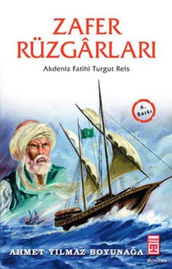 Zafer Rüzgarları-Akdeniz Fatihi Turgut Reis - Ahmet Yılmaz Boyunağa - Genç Timaş