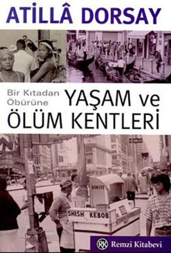 Yaşam ve Ölüm Kentleri - Atilla Dorsay - Remzi Kitabevi