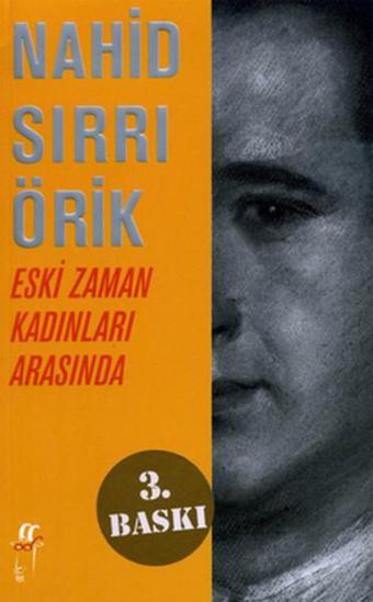 Eski Zaman Kadınları Arasında - Nahid Sırrı Örik - Oğlak Yayıncılık