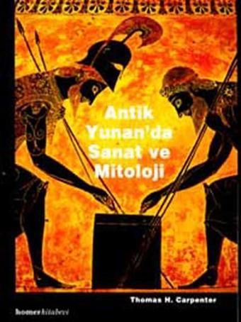 Antik Yunan'da Sanat ve Mitoloji - Thomas H. Carpenter - Homer Kitabevi