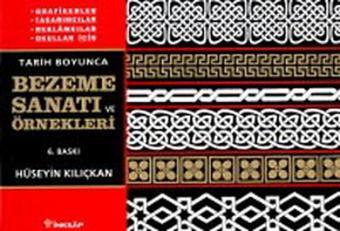 Tarih Boyunca Bezeme Sanatı Örnekleri - Hüseyin Kılıçkan - İnkılap Kitabevi Yayınevi