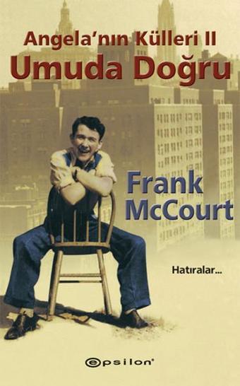 Angela'nın Külleri 2 - Umuda Doğru - Frank McCourt - Epsilon Yayınevi