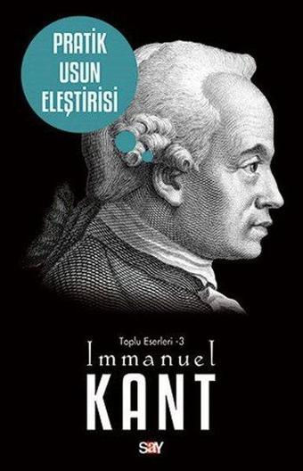 Pratik Usun Eleştirisi - İmmanuel Kant - Say Yayınları