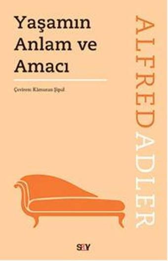 Yaşamın Anlam ve Amacı - Alfred Adler - Say Yayınları