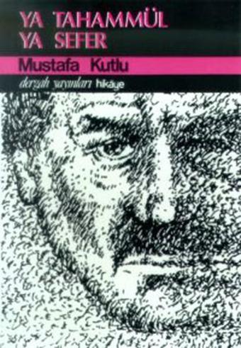 Ya Tahammül Ya Sefer - Mustafa Kutlu - Dergah Yayınları