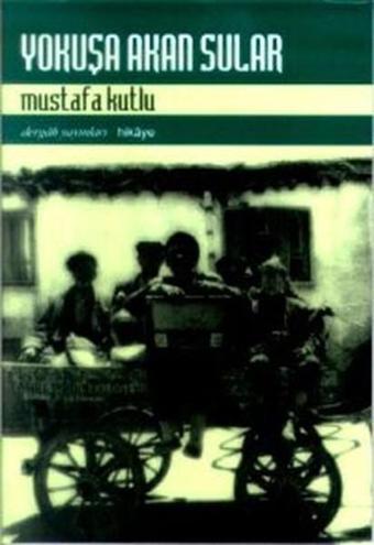 Yokuşa Akan Sular - Mustafa Kutlu - Dergah Yayınları