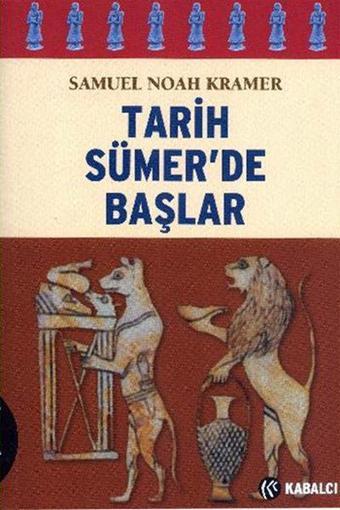 Tarih Sümer'de Başlar - Samuel Noah Kramer - Kabalcı Yayınevi