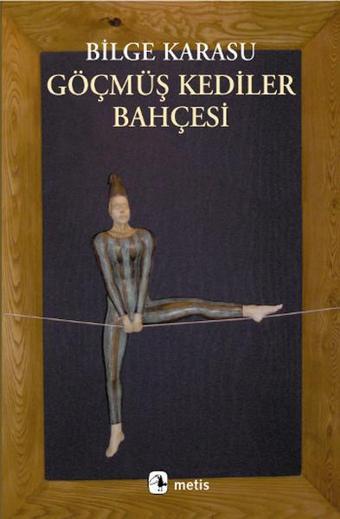 Göçmüş Kediler Bahçesi - Bilge Karasu - Metis Yayınları