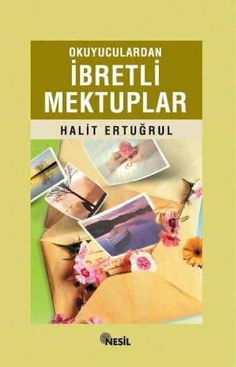 İbretli Mektuplar - Halit Ertuğrul - Nesil Yayınları