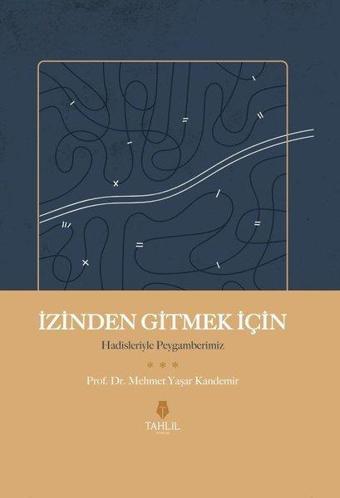 İzinden Gitmek İçin - Hadisleriyle Peygamberimiz - Mehmet Yaşar Kandemir - Tahlil Yayınları