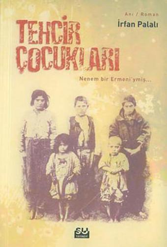 Tehcir Çocukları - İrfan Palalı - Su Yayınları