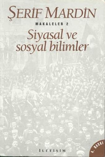 Siyasal ve Sosyal Bilimler - Şerif Mardin - İletişim Yayınları