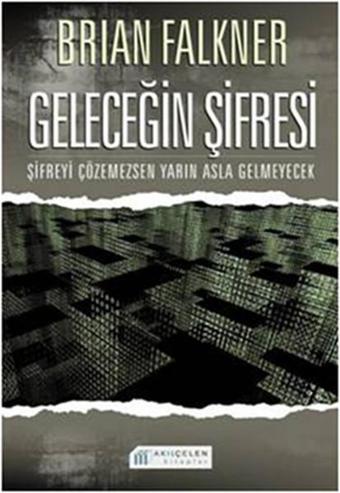 Geleceğin Şifresi - Brian Falkner - Akılçelen Kitaplar