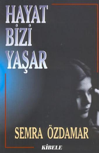 Hayat Bizi Yaşar - Semra Özdamar - Akaşa Yayın