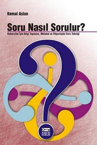 Soru Nasıl Sorulur? - Kemal Aslan - Anahtar Kitaplar