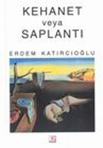Kehanet ve Saplantı - Erdem Katırcıoğlu - E Yayınları