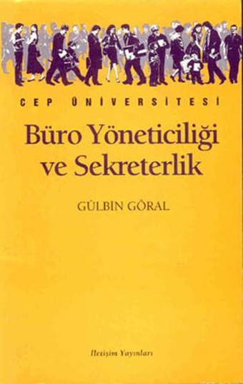 Büro Yöneticiliği ve Yönetici Asistanlığı - Gülbin Göral - İletişim Yayınları
