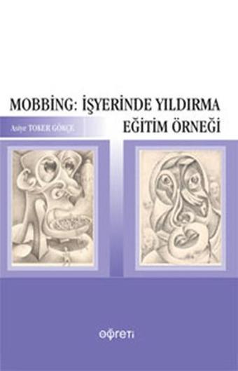 Mobbing: İşyerinde Yıldırma Eğitim Örneği - Asiye Toker Gökçe - Öğreti Yayınları