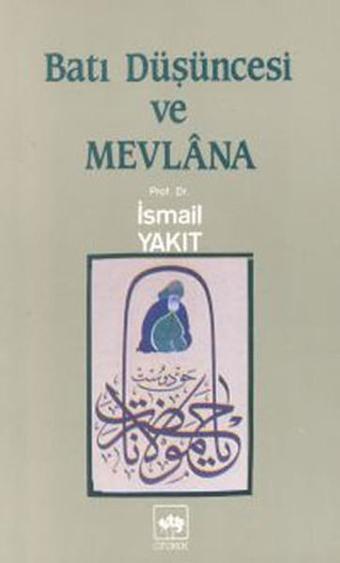 Batı Düşüncesi ve Mevlana - İsmail Yakıt - Ötüken Neşriyat