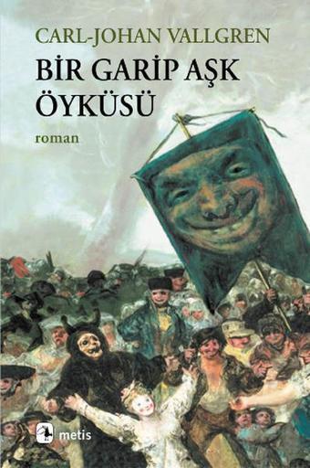 Bir Garip Aşk Öyküsü - Carl-Johan Vallgren - Metis Yayınları