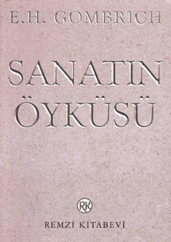 Sanatın Öyküsü - E. H. Gombrich - Remzi Kitabevi