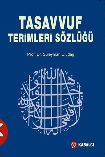 Tasavvuf Terimleri Sözlüğü - Süleyman Uludağ - Kabalcı Yayınevi