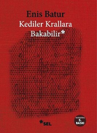 Kediler Krallara Bakabilir - Enis Batur - Sel Yayıncılık