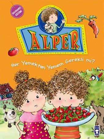 Alper ve Ailesi - Her Yemekten Yemek Zorunda mıyım? - Nurşen Şirin - Timaş Çocuk