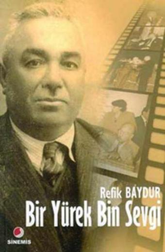 Bir Yürek Bin Sevgi - Refik Baydur - Sinemis Yayınları