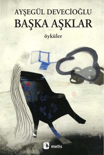 Başka Aşklar - Ayşegül Devecioğlu - Metis Yayınları