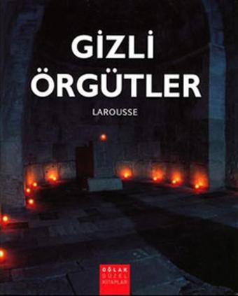 Gizli Örgütler Larousse - Jean François Signier - Oğlak Yayıncılık