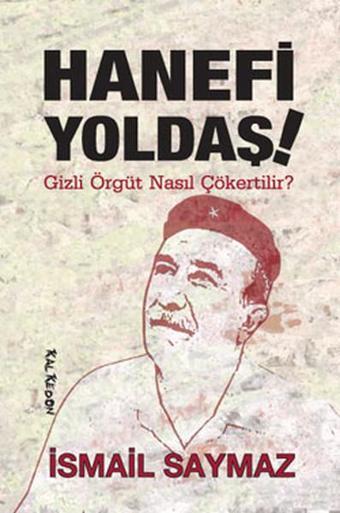 Hanefi Yoldaş - Gizli Örgüt Nasıl Çökertilir? - İsmail Saymaz - Kalkedon