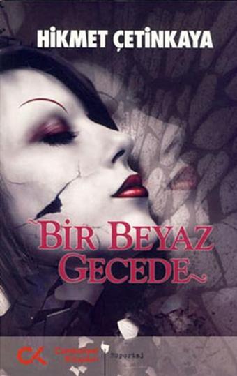Bir Beyaz Gecede - Hikmet Çetinkaya - Cumhuriyet Kitapları