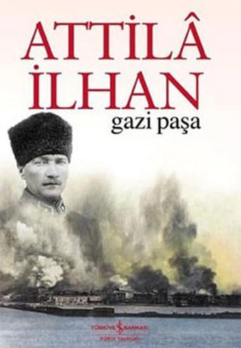 Gazi Paşa - Attila İlhan - İş Bankası Kültür Yayınları